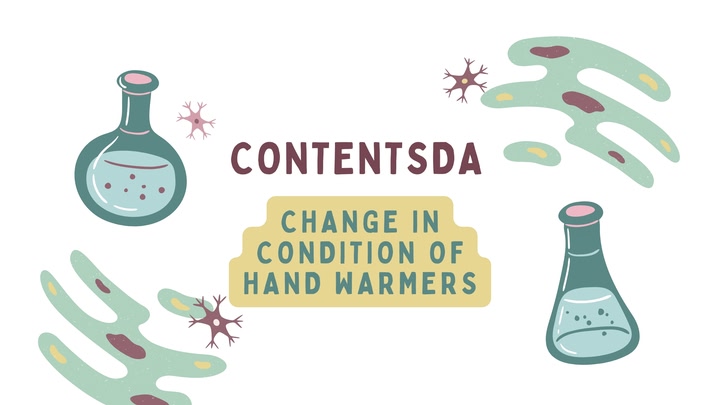 Change in Condition of Hand Warmers - ContentsDa Science Experiment