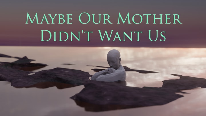 Maybe Our Mother Didn’t Want Us