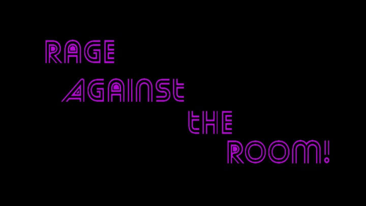 Rage Against the Room