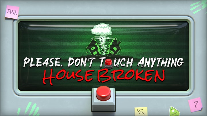 Please, Don’t Touch Anything: House Broken