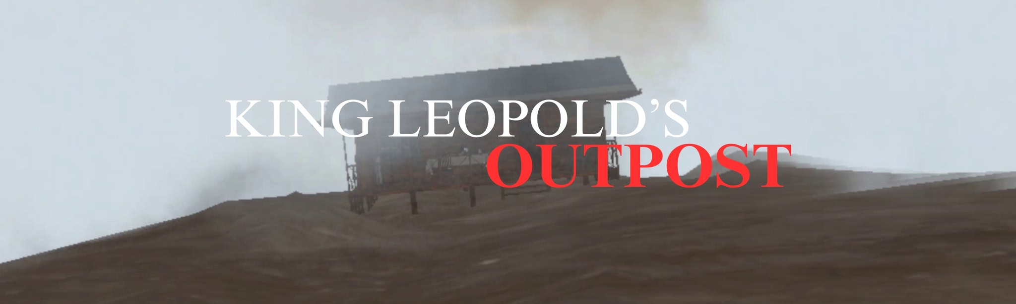 King Leopold’s Outpost: Historical Room Recreation