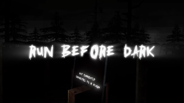 RUN BEFORE DARK!