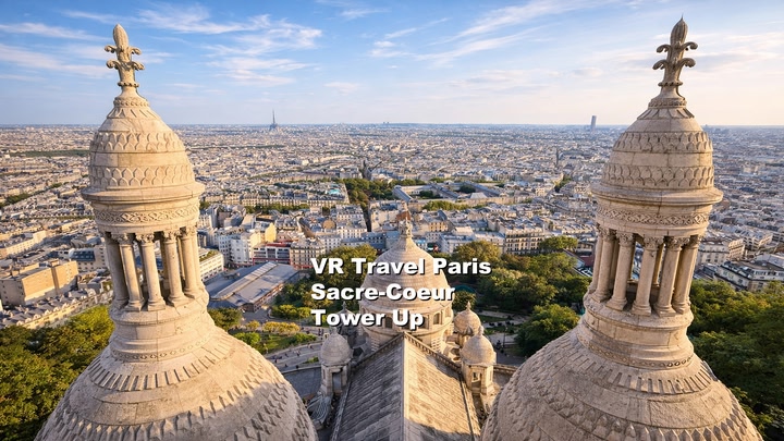 VR Travel Paris Sacre-Coeur Tower Up