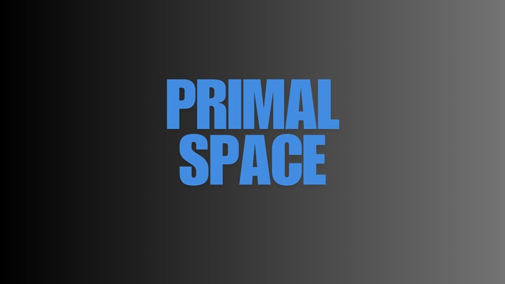 Primal Space