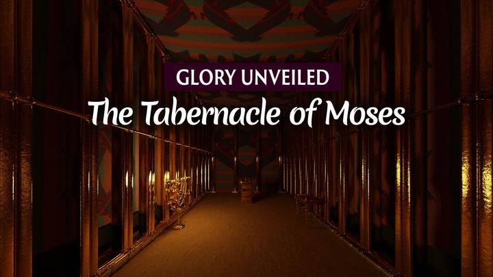 Glory Unveiled: The Tabernacle of Moses