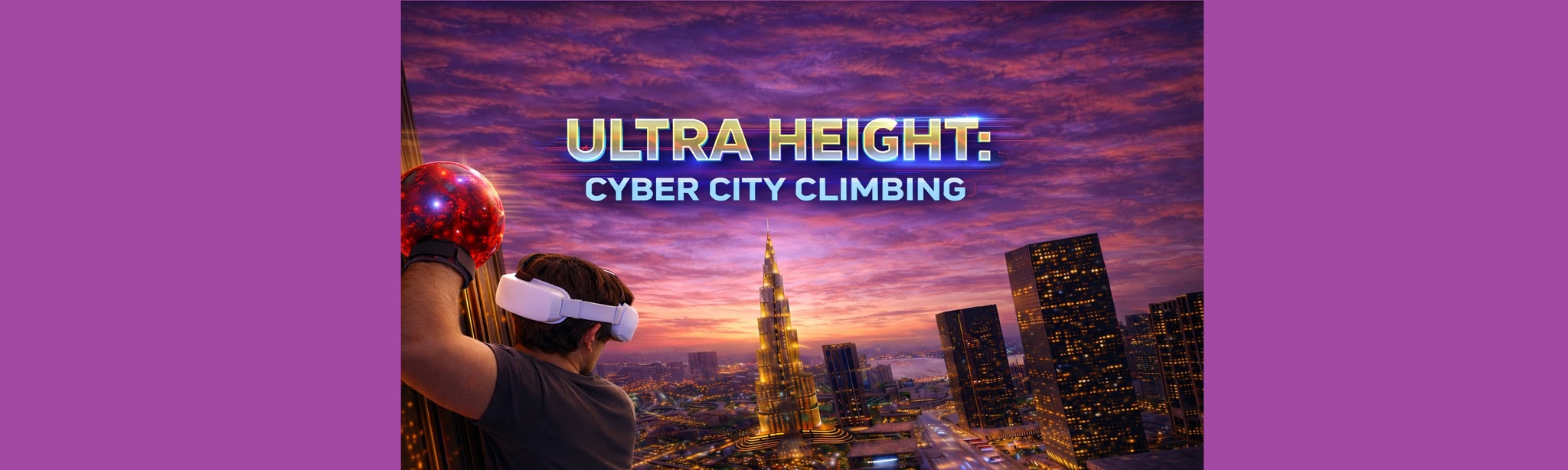 Ultra Height: Cyber City Climbing