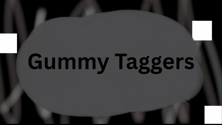 Gummy Taggers