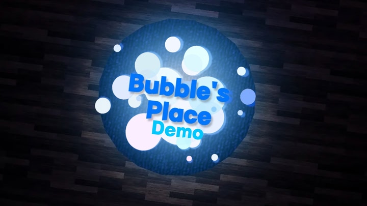 Bubble’s Place DEMO (Beta)