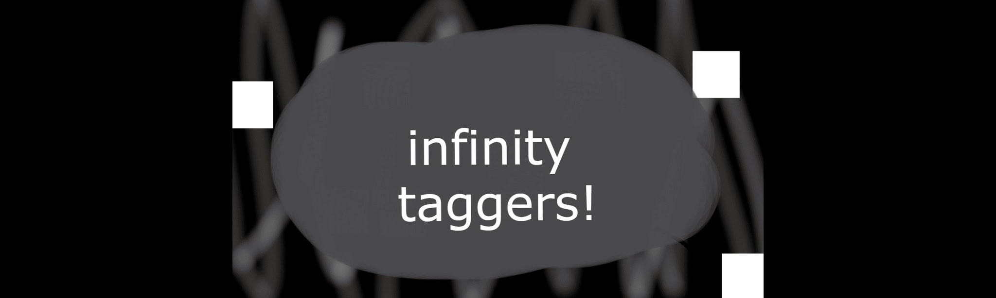 infinity taggers!
