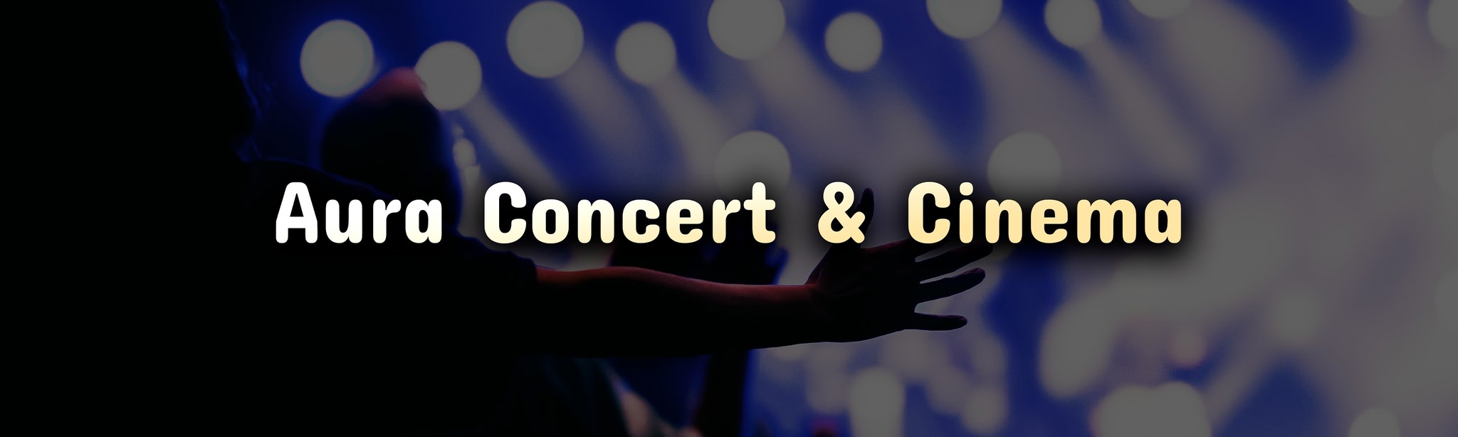 Aura Concert & Cinema