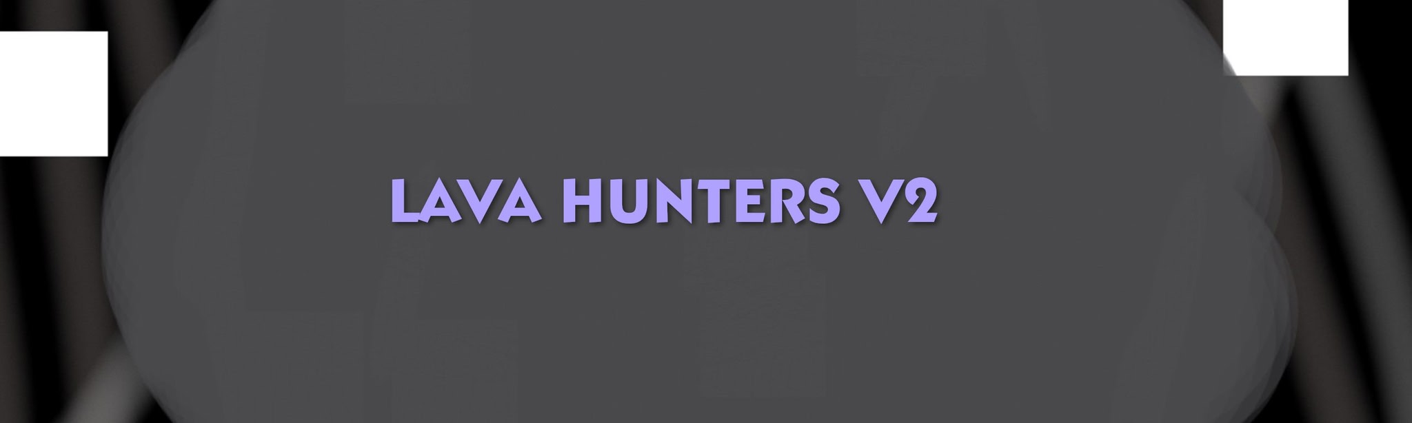 LAVA HUNTERS V2