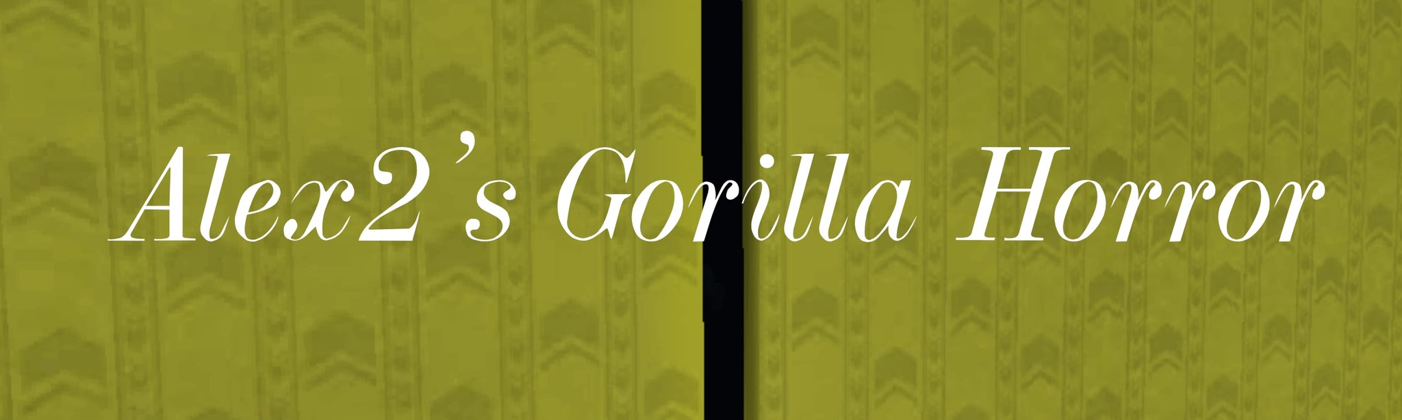 Alex2’s Gorilla Horror