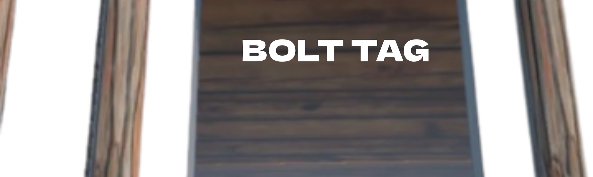 Bolt Tag