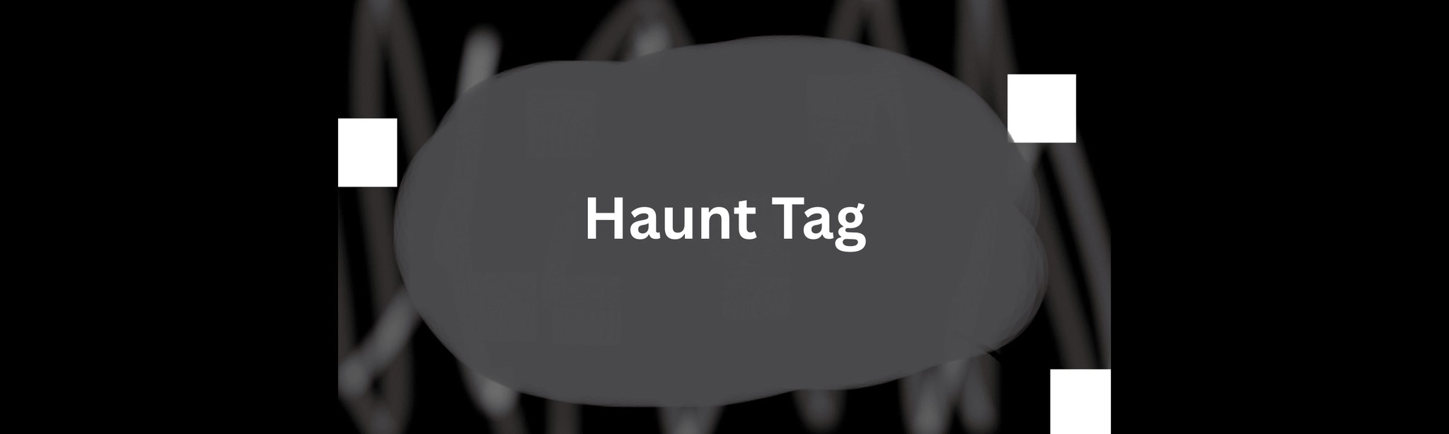 Haunt Tag